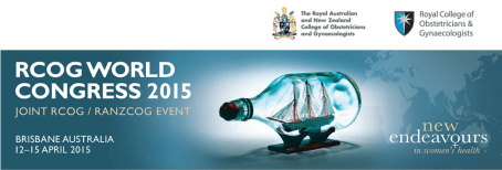 RCOG RANZCOG World Congress 2015  Brisbane Australia  April 2015